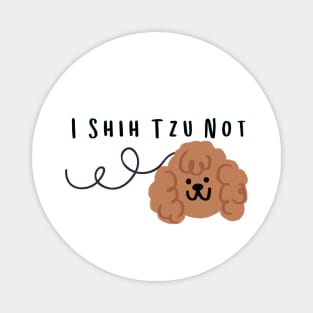 I Shih Tzu Not - Funny Dog Quote Dog Quote Magnet